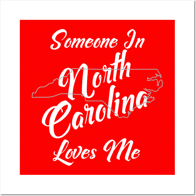 Someone In North Carolina Loves Me Wall Art by jutulen